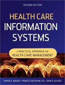 Health Care Information Systems: A Practical Approach for Health Care Management, 2nd Edition (repost)