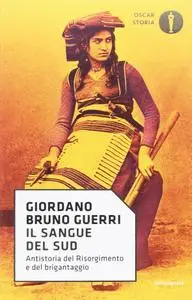 Giordano Bruno Guerri - Il sangue del Sud. Antistoria del Risorgimento e del brigantaggio