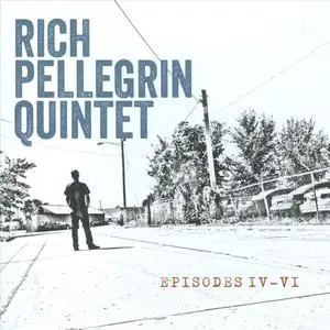 Rich Pellegrin Quintet - Episodes IV-VI (2014)