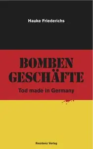 Bombengeschäfte. Tod made in Germany