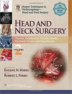 Head and Neck Surgery: Volume 2: Thyroid, Parathyroid, Salivary Glands, Paranasal Sinuses and Nasopharynx (Repost)