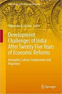 Development Challenges of India After Twenty Five Years of Economic Reforms: Inequality, Labour, Employment and Migratio