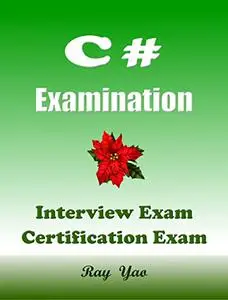 C# Examination, Interview Test, Certification Test, Q & A Workbook: 100 Questions & Answers