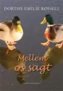 «MELLEM OS SAGT» by Dorthe Emilie Røssell