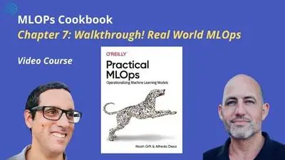 Real World Computer Vision and MLOps Cookbook- Chapter 7 Walkthrough Practical MLOps [Video]