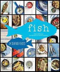 Fish: 54 Seafood Feasts (Repost)