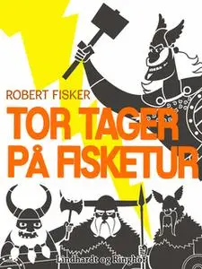 «Tor tager på fisketur» by Robert Fisker