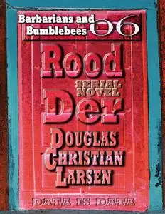 «Rood Der: 06: Barbarians and Bumblebees» by Douglas Christian Larsen