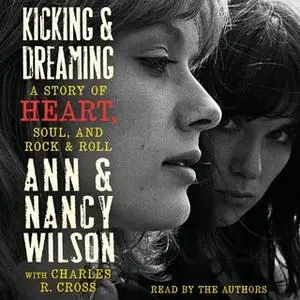 «Kicking & Dreaming» by Ann Wilson,Nancy Wilson