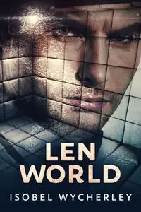 «Len World» by Isobel Wycherley