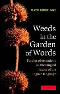 Weeds in the Garden of Words: Further Observations on the Tangled History of the English
