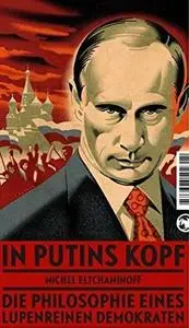 In Putins Kopf: Die Philosophie eines lupenreinen Demokraten (Repost)