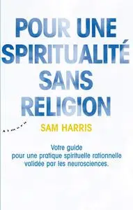 Sam Harris, "Pour une spiritualité sans religion"