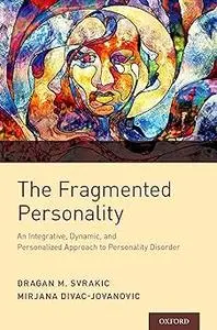 The Fragmented Personality: An Integrative, Dynamic, and Personalized Approach to Personality Disorder