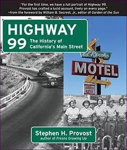 Highway 99: The History of California's Main Street