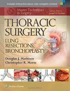 Thoracic Surgery: Lung Resections, Bronchoplasty (Master Techniques in Surgery) (Repost)