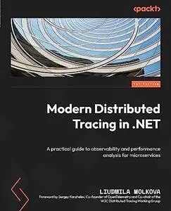 Modern Distributed Tracing in .NET: A practical guide to observability and performance analysis for microservices