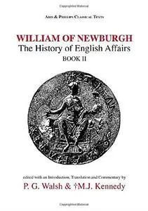 William of Newburgh: The History of English Affairs Bk. 2 (Classical Texts): The History of English Affairs, Book II (Aris & Ph