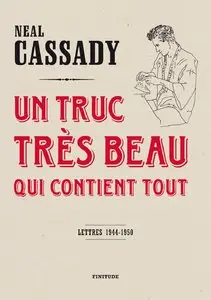 Neal Cassady, "Un truc très beau qui contient tout"