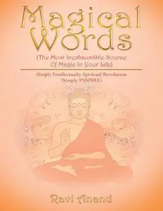 «Magical Words (The Most Inexhaustible Source of Magic in Your Life): Simply Intellectually Spiritual Revolution (Simply