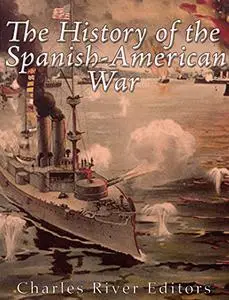 The History of the Spanish-American War