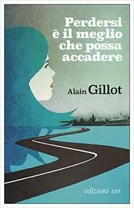 Alain Gillot - Perdersi è il meglio che possa accadere