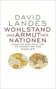 Wohlstand und Armut der Nationen: Warum die einen reich und die anderen arm sind