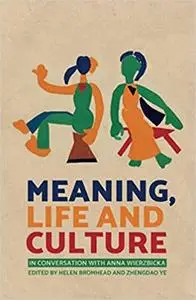 Meaning, Life and Culture: In conversation with Anna Wierzbicka