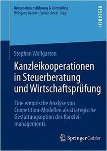 Kanzleikooperationen in Steuerberatung und Wirtschaftsprüfung: Eine empirische Analyse von Coopetition-Modellen als strategisch