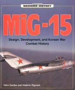 MIG-15: Design, Development, and Korean War Combat History (repost)
