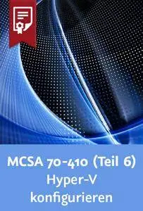 Video2Brain - MCSA 70-410 (Teil 6) – Windows Server 2012 R2-Hyper-V konfigurieren