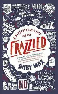 A Mindfulness Guide for the FRAZZLED