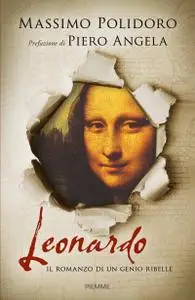 Massimo Polidoro - Leonardo. Il romanzo di un genio ribelle