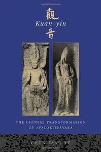 Kuan-yin: The Chinese Transformation of Avalokitesvara (Institute for Advanced Study of World Religions)