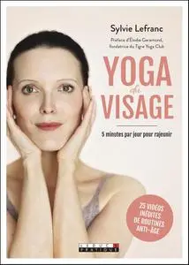 Sylvie Lefranc, "Yoga du visage : 5 minutes par jour pour rajeunir"