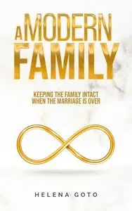 A Modern Family: Keeping the Family Intact when the Marriage is Over