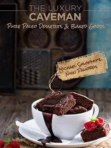 The Luxury Caveman Pure Paleo Desserts & Baked Goods [Kindle Edition]