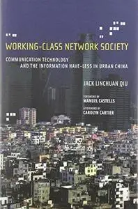 Working-class network society: communication technology and the information have-less in urban China