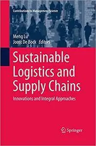 Sustainable Logistics and Supply Chains: Innovations and Integral Approaches (Repost)