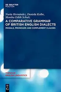 A Comparative Grammar of British English Dialects, Volume 2, Modals, Pronouns and Complement Clauses