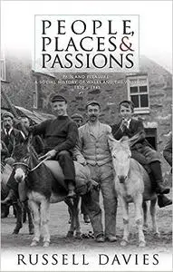 People, Places and Passions: A Social History of Wales and the Welsh, 1870 - 1945, Volume 1