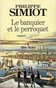 Banquier Et Le Perroquet (Le) (Romans, Nouvelles, Recits (Domaine Francais)) (French Edition)