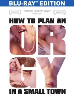 How to Plan an Orgy in a Small Town (2015) [w/Commentary]