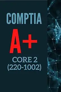 COMPTIA A+ CORE 2 (220-1002)