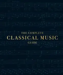 The Complete Classical Music Guide (DK Ultimate Guides)