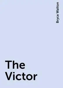 «The Victor» by Bryce Walton
