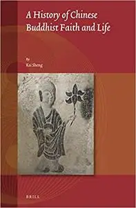 A History of Chinese Buddhist Faith and Life