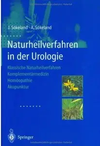 Naturheilverfahren in der Urologie: Klassische Naturheilverfahren - Komplementärmedizin - Homöopathie - Akupunktur
