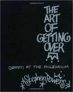 The Art of Getting Over: Graffiti at the Millennium