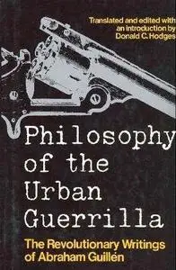Philosophy of the Urban Guerrilla: The Revolutionary Writings of Abraham Guillén